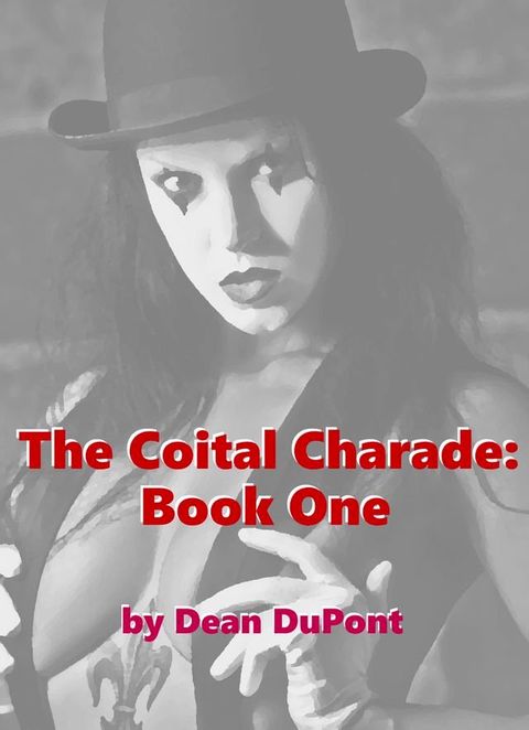 The Coital Charade: Book One(Kobo/電子書)