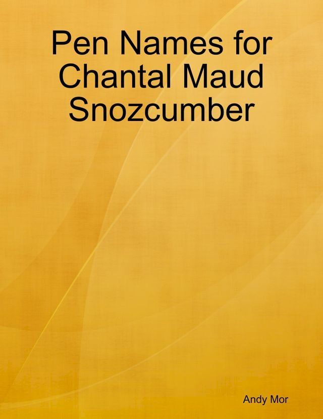  Pen Names for Chantal Maud Snozcumber(Kobo/電子書)