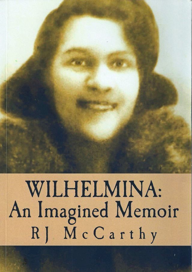  Wilhelmina: An Imagined Memoir(Kobo/電子書)