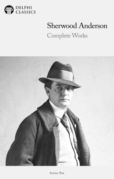 Delphi Complete Works of Sherwood Anderson (Illustrated)(Kobo/電子書)