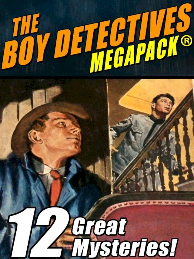  The Boy Detectives MEGAPACK : 12 Great Mysteries(Kobo/電子書)