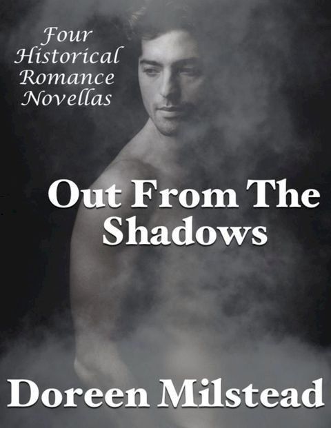 Out from the Shadows: Four Historical Romance Novellas(Kobo/電子書)