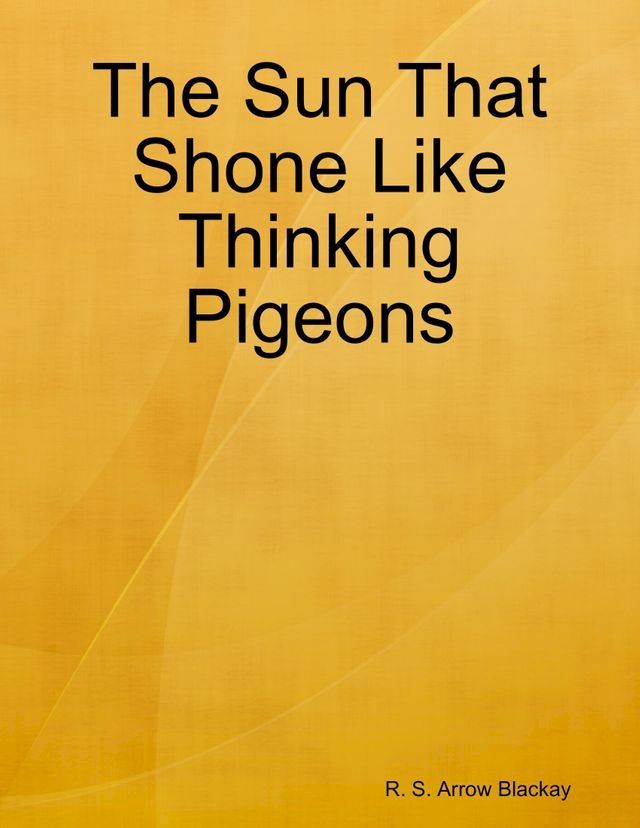  The Sun That Shone Like Thinking Pigeons(Kobo/電子書)