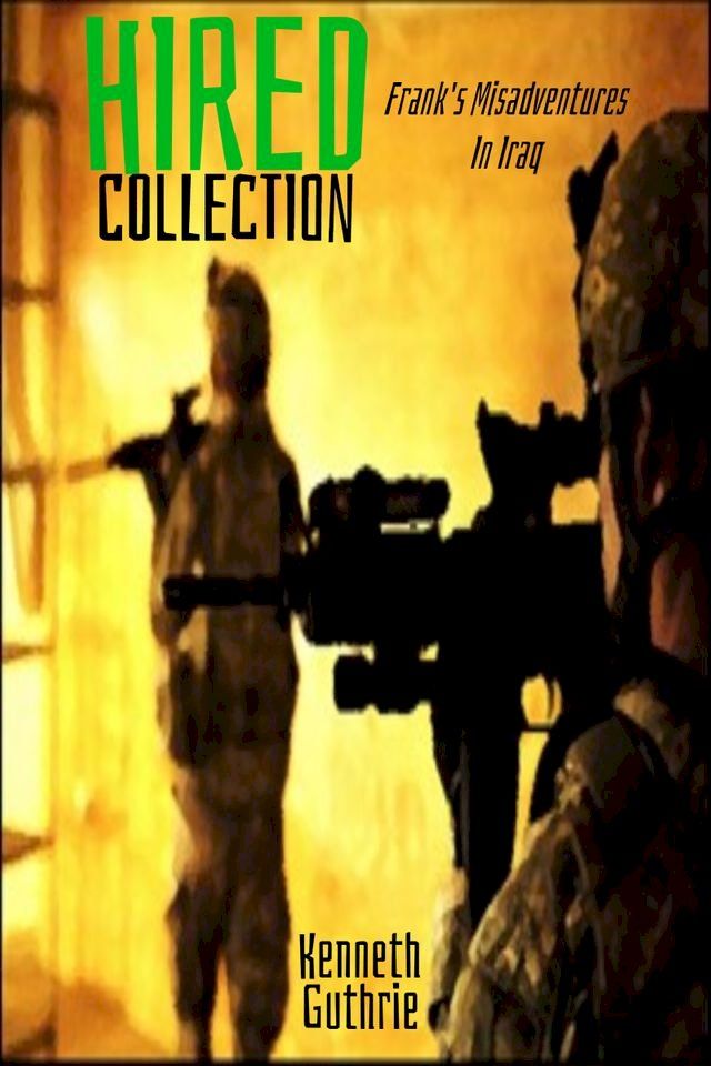  Hired Collection: Frank's Misadventures In Iraq(Kobo/電子書)