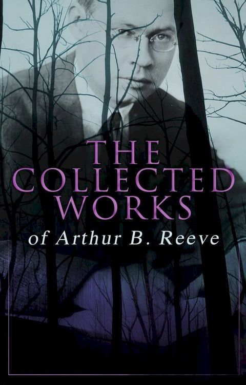 The Collected Works of Arthur B. Reeve(Kobo/電子書)