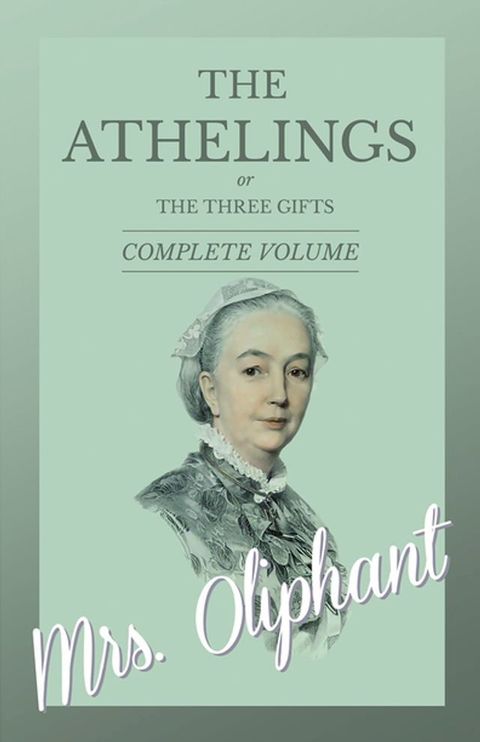 The Athelings, or The Three Gifts - Complete Volume(Kobo/電子書)