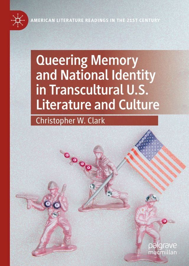  Queering Memory and National Identity in Transcultural U.S. Literature and Culture(Kobo/電子書)