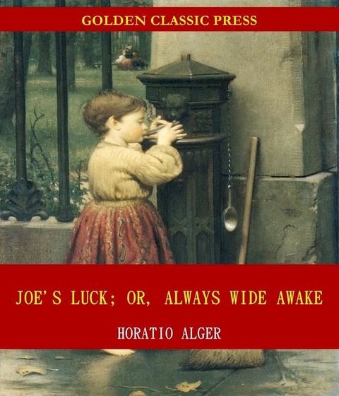 Joe's Luck; Or, Always Wide Awake(Kobo/電子書)