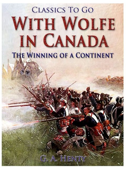 With Wolfe in Canada / The Winning of a Continent(Kobo/電子書)