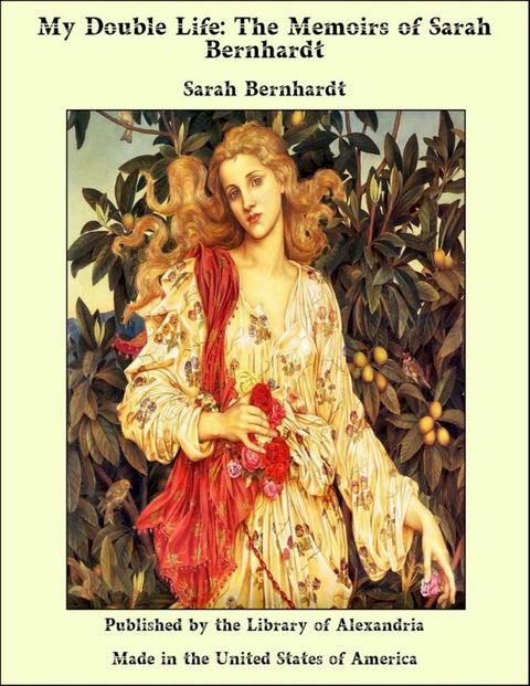 My Double Life: The Memoirs of Sarah Bernhardt(Kobo/電子書)