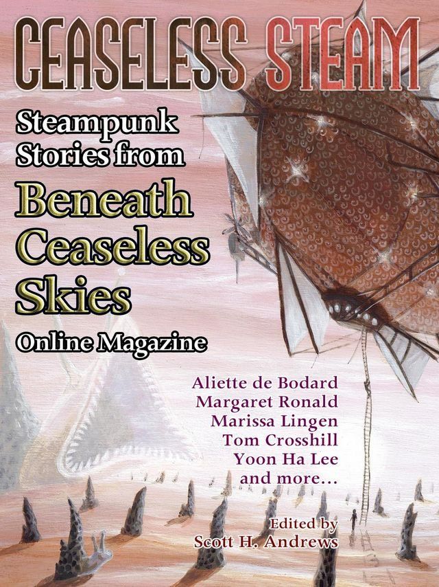  Ceaseless Steam: Steampunk Stories from Beneath Ceaseless Skies Online Magazine(Kobo/電子書)