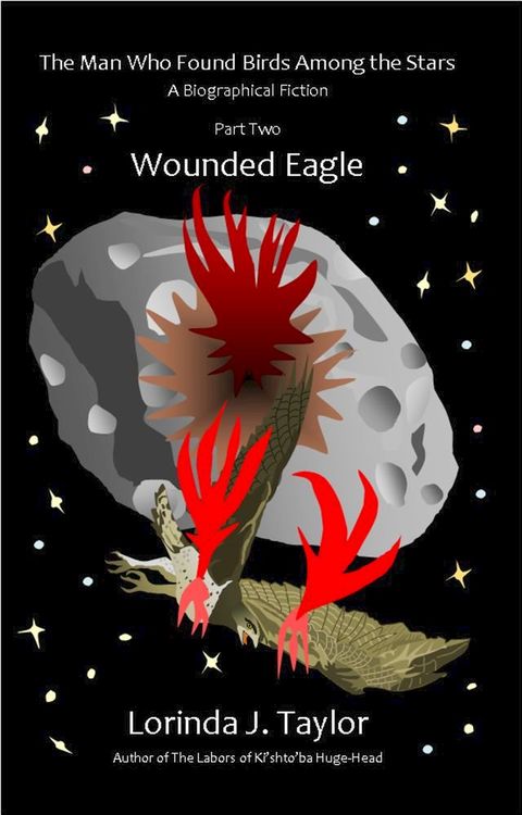 The Man Who Found Birds among the Stars, Part Two: Wounded Eagle(Kobo/電子書)