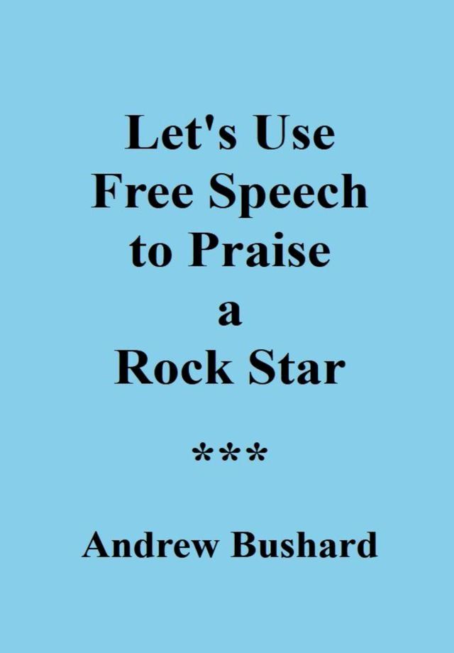  Let's Use Free Speech to Praise a Rock Star(Kobo/電子書)