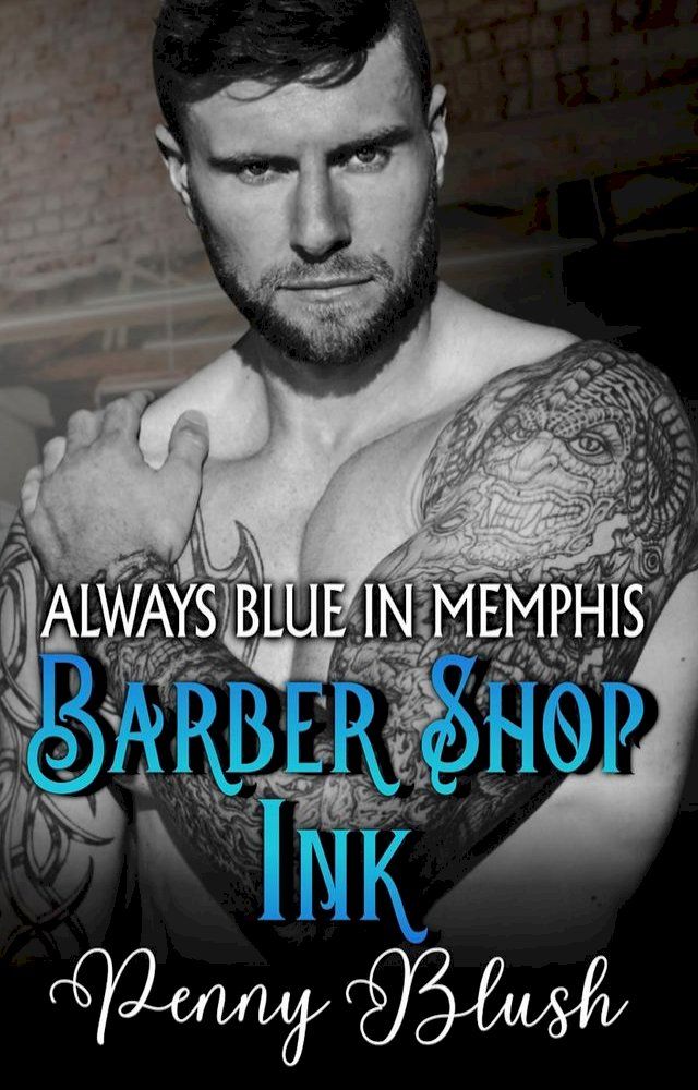  Barber Shop Ink Book 1: Always Blue in Memphis(Kobo/電子書)