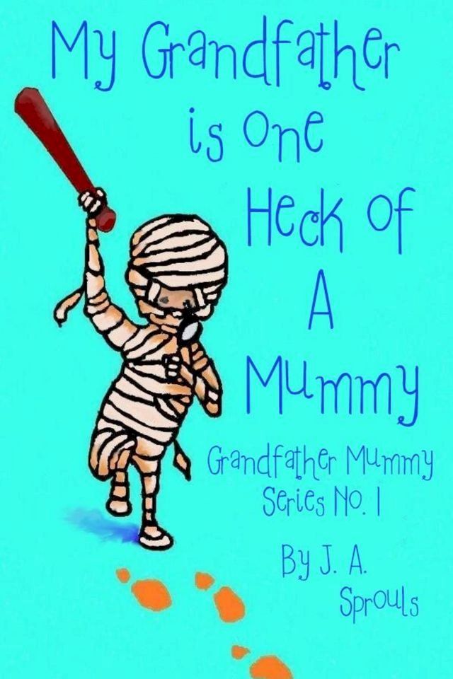  My Grandfather Is One Heck Of A Mummy(Kobo/電子書)