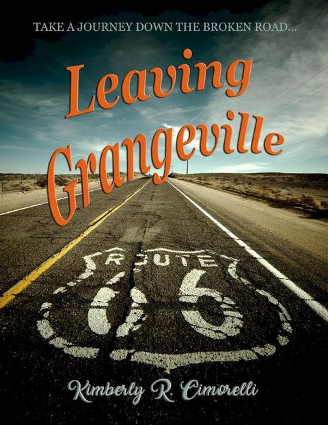 Leaving Grangeville - Take a Journey Down the Broken Road(Kobo/電子書)