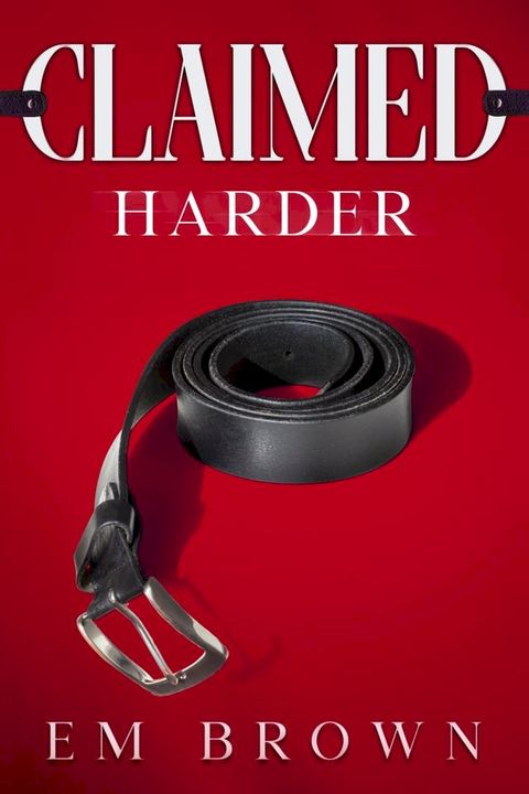 Claimed Harder: A Dark Mafia Romance Trilogy