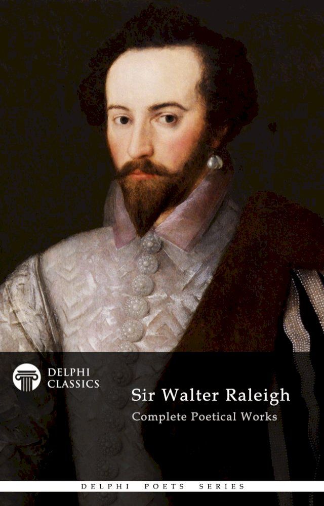  Complete Poetical Works of Sir Walter Raleigh (Delphi Classics)(Kobo/電子書)