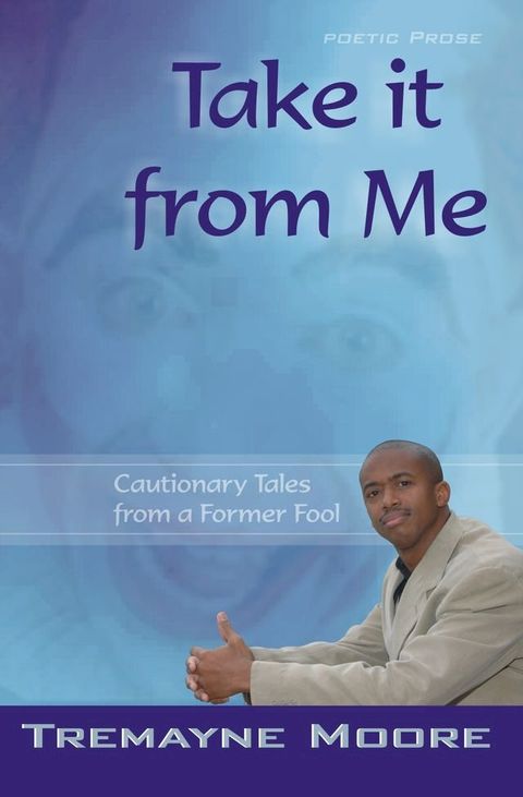 Take It From Me: Cautionary Tales From a Former Fool(Kobo/電子書)