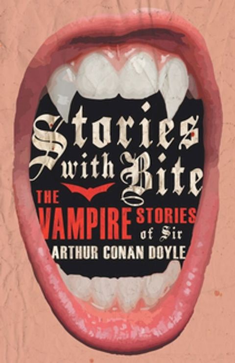 Stories with Bite - The Vampire Stories of Sir Arthur Conan Doyle(Kobo/電子書)