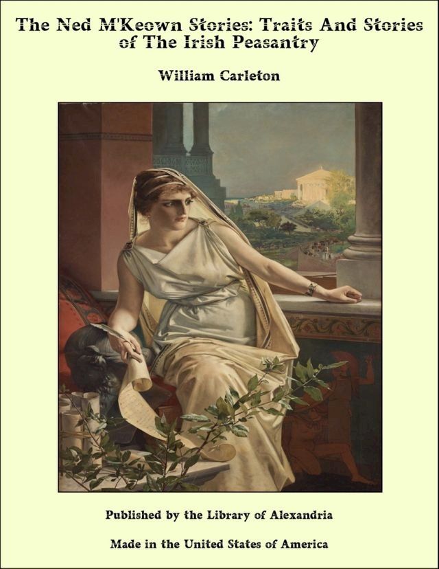  The Ned M'Keown Stories: Traits And Stories of The Irish Peasantry(Kobo/電子書)