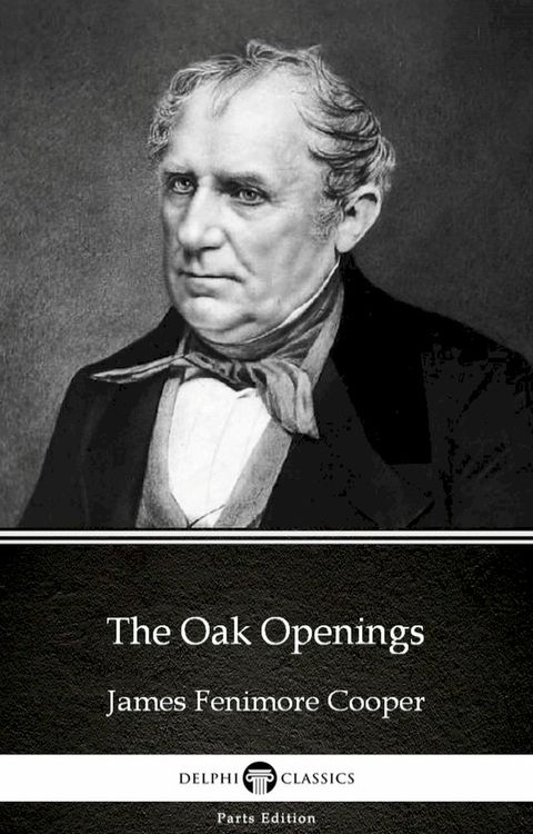 The Oak Openings by James Fenimore Cooper - Delphi Classics (Illustrated)(Kobo/電子書)