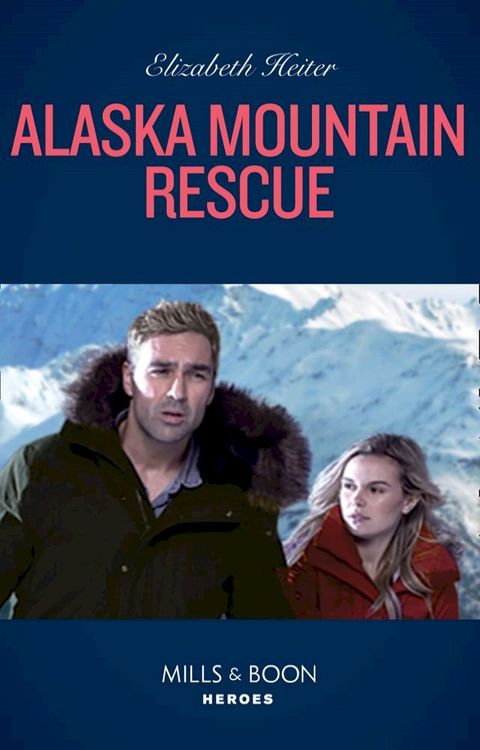 Alaska Mountain Rescue (A K-9 Alaska Novel, Book 2) (Mills & Boon Heroes)(Kobo/電子書)