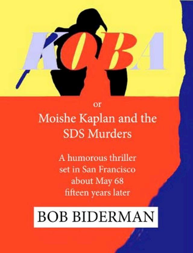  Koba or Moishe Kaplan and the SDS Murders(Kobo/電子書)