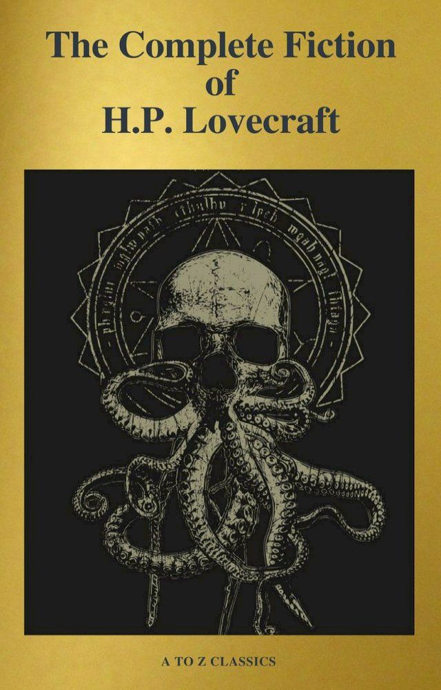  The Complete Fiction of H.P. Lovecraft ( A to Z Classics )(Kobo/電子書)