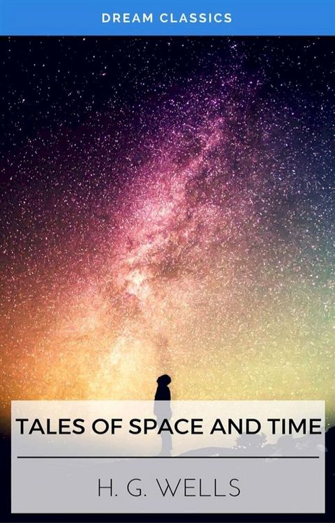 Tales of Space and Time (Dream Classics)(Kobo/電子書)