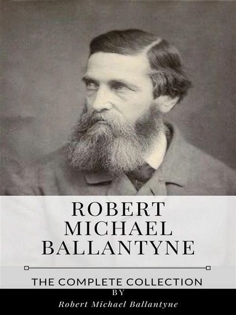 Robert Michael Ballantyne – The Complete Collection(Kobo/電子書)