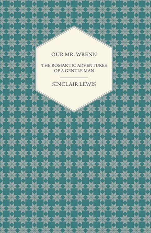 Our Mr. Wrenn - The Romantic Adventures of a Gentle Man(Kobo/電子書)