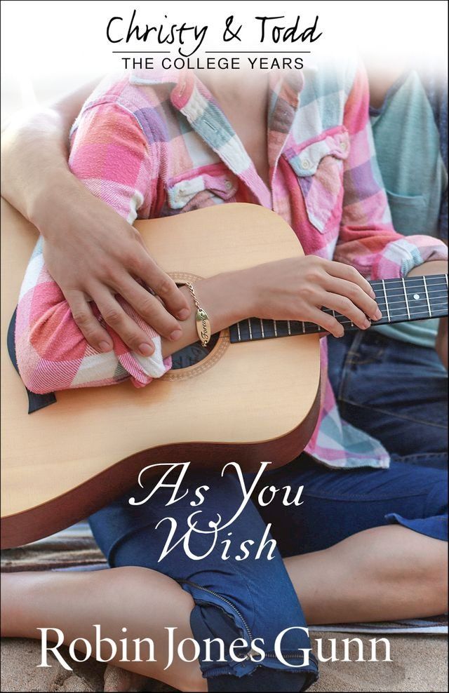  As You Wish (Christy and Todd: College Years Book #2)(Kobo/電子書)