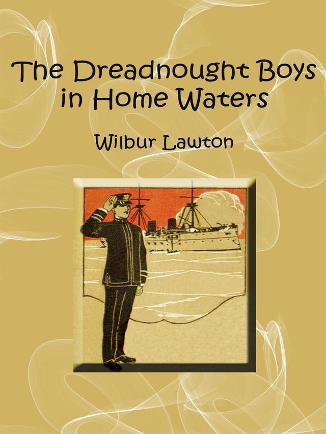  The Dreadnought Boys in Home Waters(Kobo/電子書)