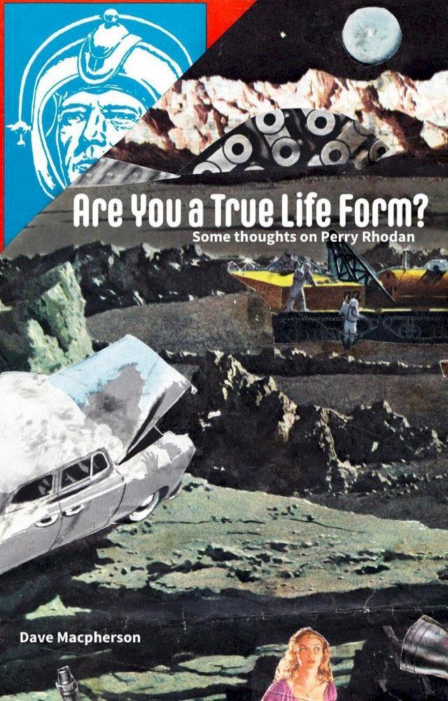  Are You a True Life Form?: Some Thoughts on Perry Rhodan(Kobo/電子書)