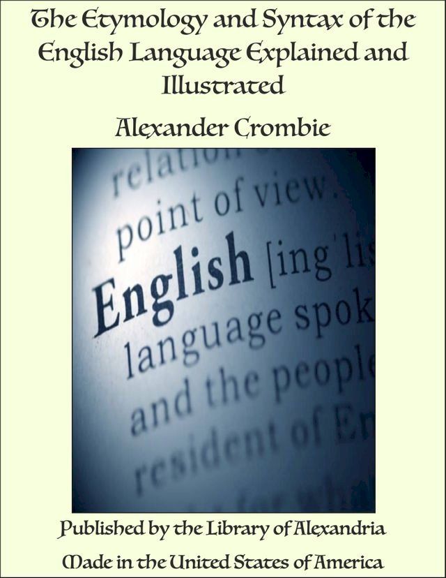  The Etymology and Syntax of the English Language Explained and Illustrated(Kobo/電子書)