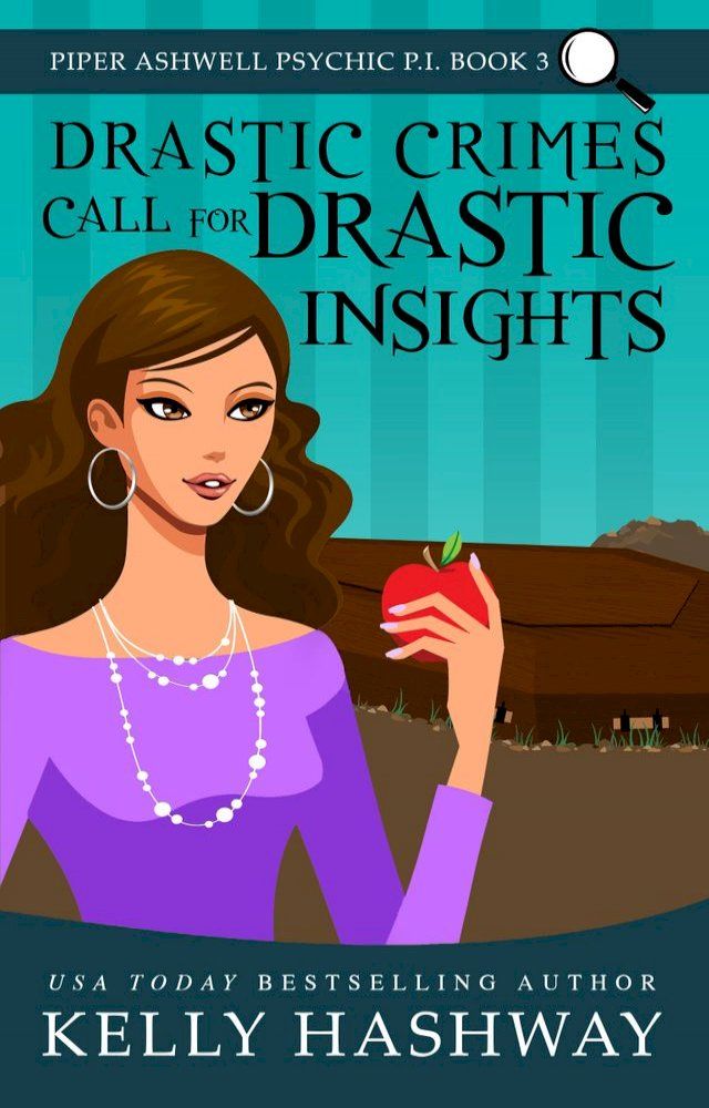  Drastic Crimes Call for Drastic Insights (Piper Ashwell Psychic P.I. Book 3)(Kobo/電子書)