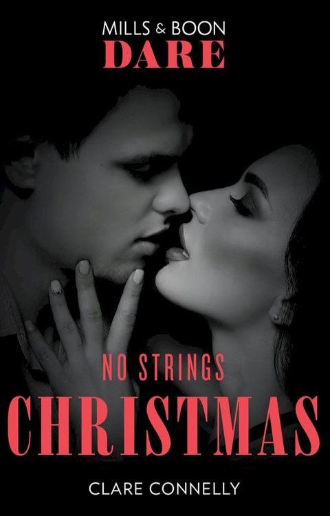 No Strings Christmas (A Billion-Dollar Singapore Christmas, Book 2) (Mills & Boon Dare)(Kobo/電子書)