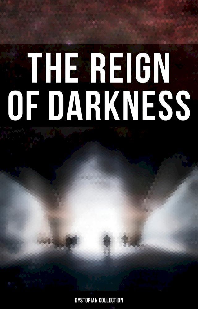  The Reign of Darkness (Dystopian Collection)(Kobo/電子書)