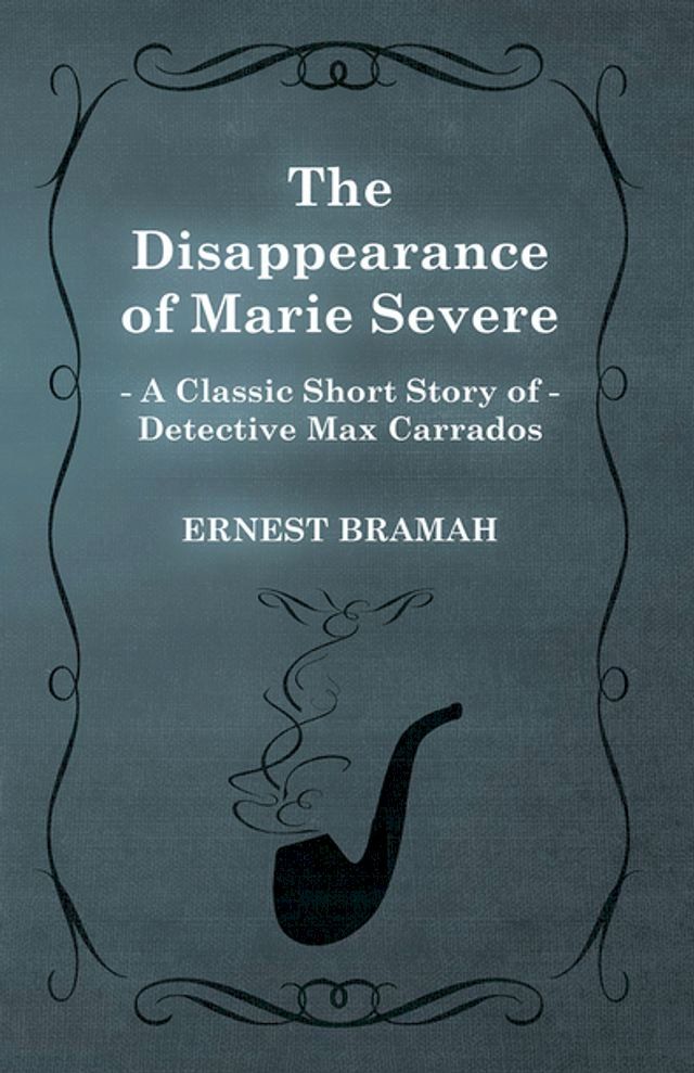  The Disappearance of Marie Severe (A Classic Short Story of Detective Max Carrados)(Kobo/電子書)