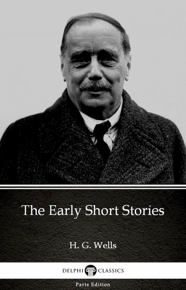  The Early Short Stories by H. G. Wells (Illustrated)(Kobo/電子書)