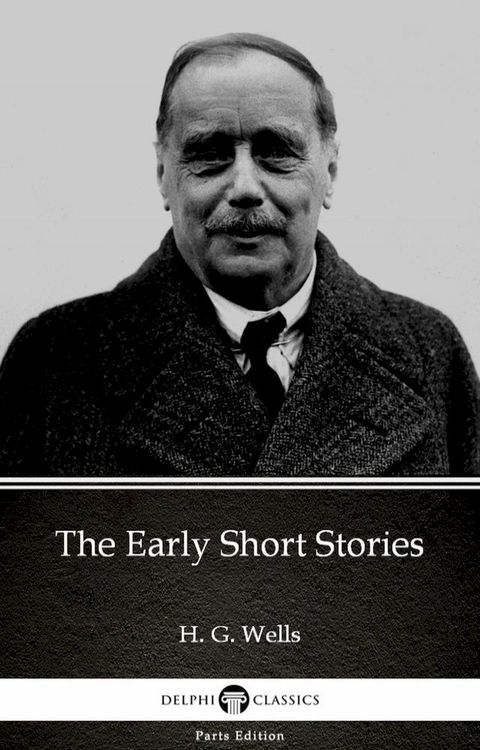 The Early Short Stories by H. G. Wells (Illustrated)(Kobo/電子書)