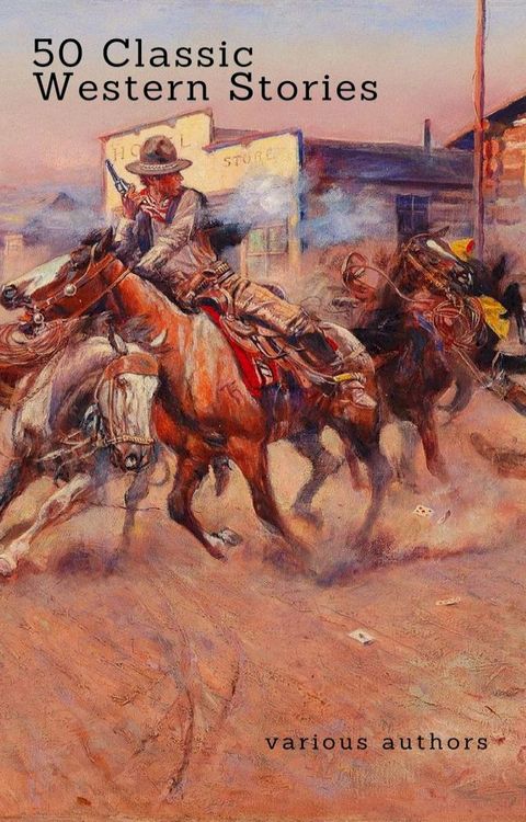 50 Classic Western Stories You Should Read (Zongo Classics)(Kobo/電子書)