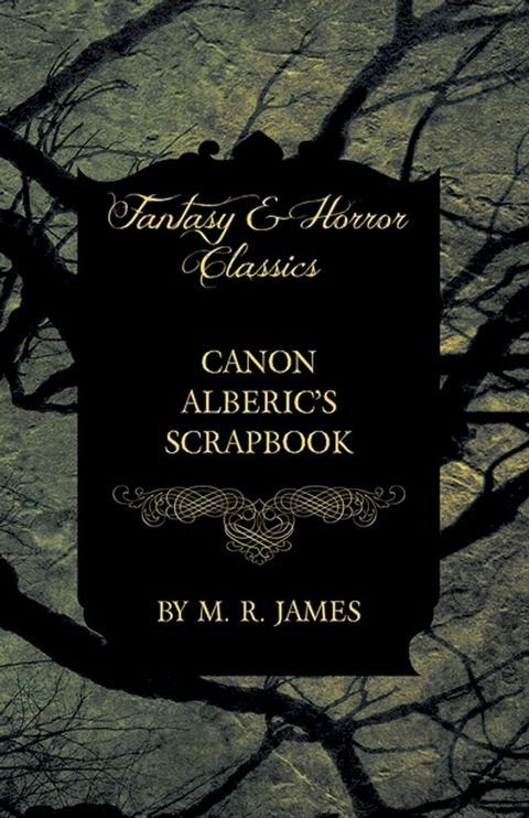 Canon Alberic's Scrapbook (Fantasy and Horror Classics)(Kobo/電子書)