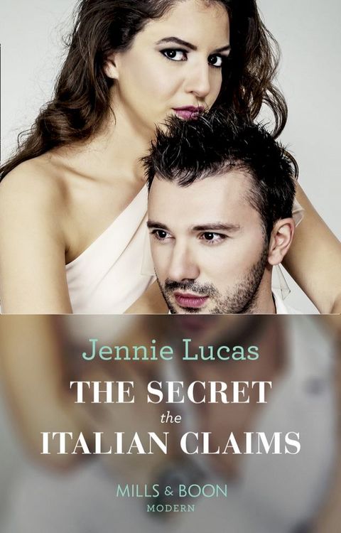 The Secret The Italian Claims (Secret Heirs of Billionaires, Book 14) (Mills & Boon Modern)(Kobo/電子書)