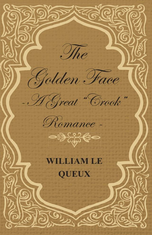  The Golden Face - A Great "Crook" Romance(Kobo/電子書)