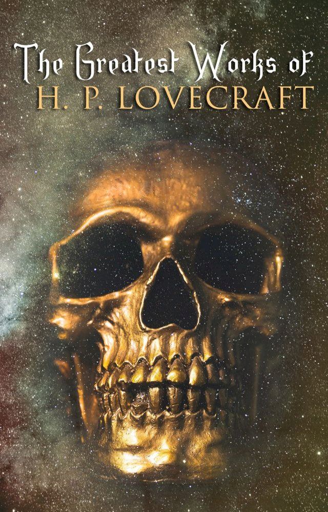  The Greatest Works of H. P. Lovecraft(Kobo/電子書)