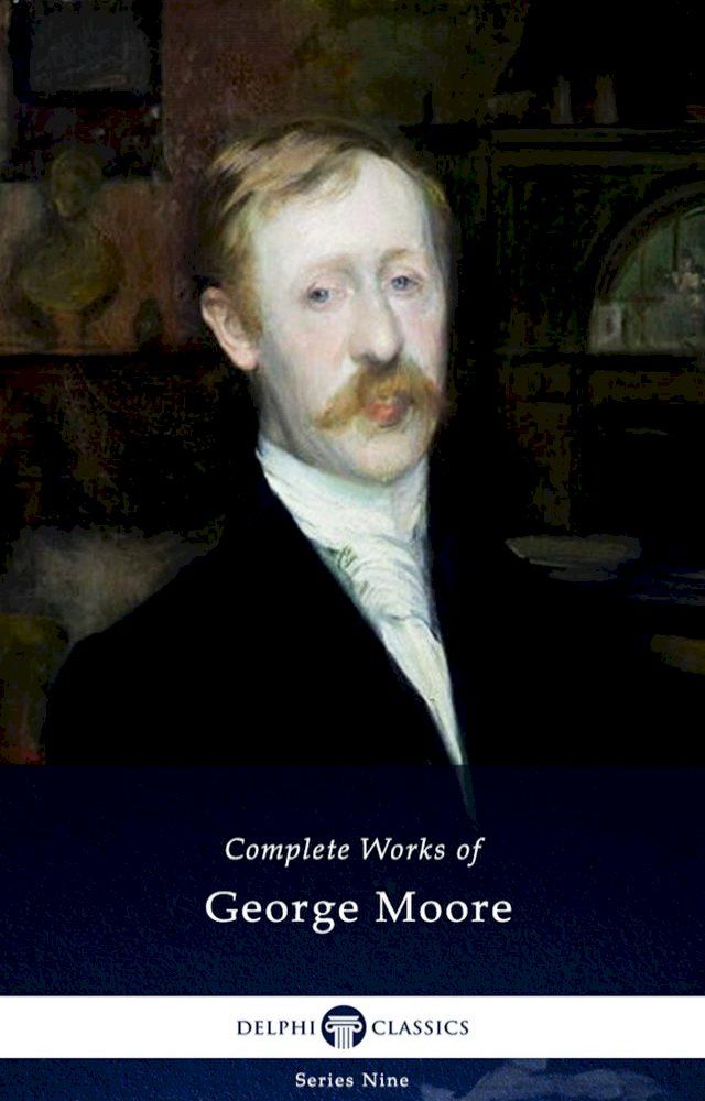  Delphi Complete Works of George Moore (Illustrated)(Kobo/電子書)