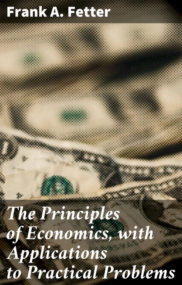  The Principles of Economics, with Applications to Practical Problems(Kobo/電子書)