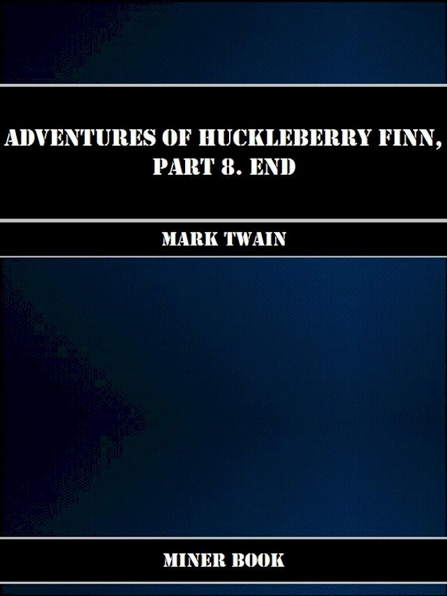  Adventures Of Huckleberry Finn, Part 8. End(Kobo/電子書)